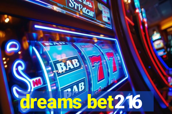 dreams bet216